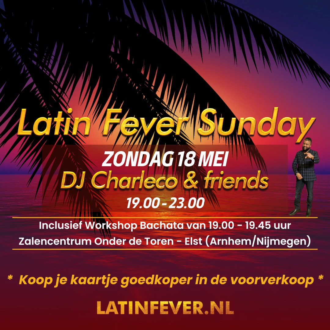 Z๐ndag 18 mei - Latin Fever Sunday: incl. workshop Elst (Arnhem Nijmegen)