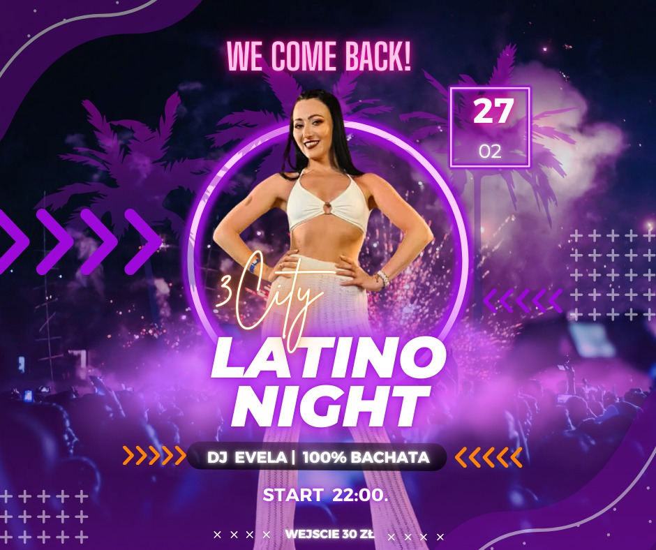 3City Latino Night WE COME BACK * BACHATA DJ EVELA 27.02