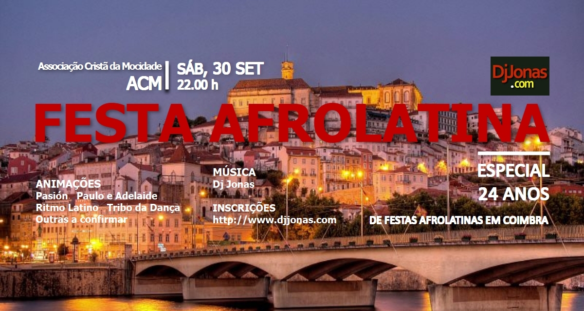 FESTA AFROLATINA - ESPECIAL 24 ANOS de FESTAS em COIMBRA