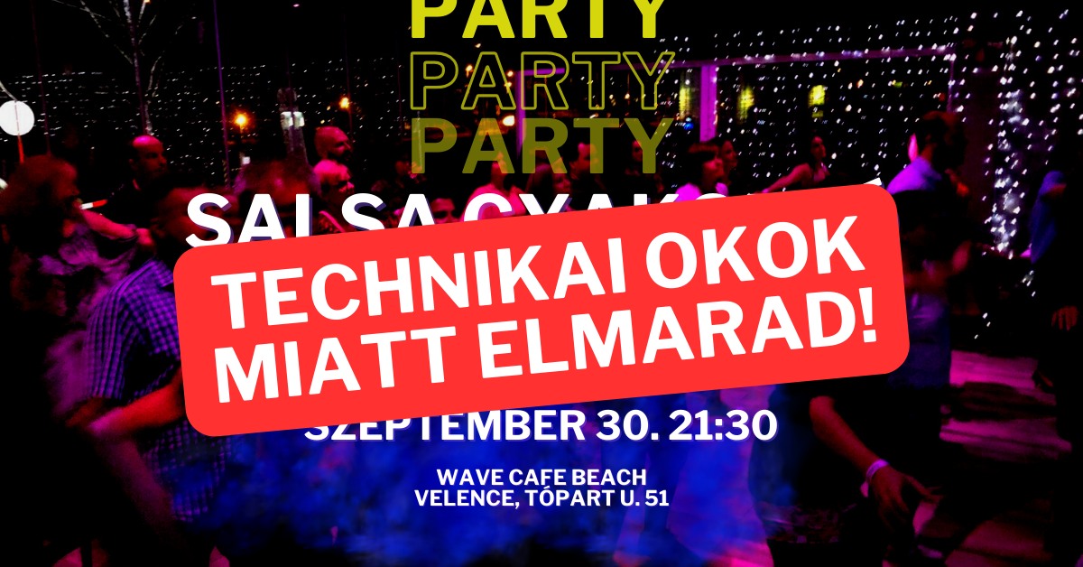 Salsa Gyakorló Buli Velencén, a Wave-ben - ELMARAD