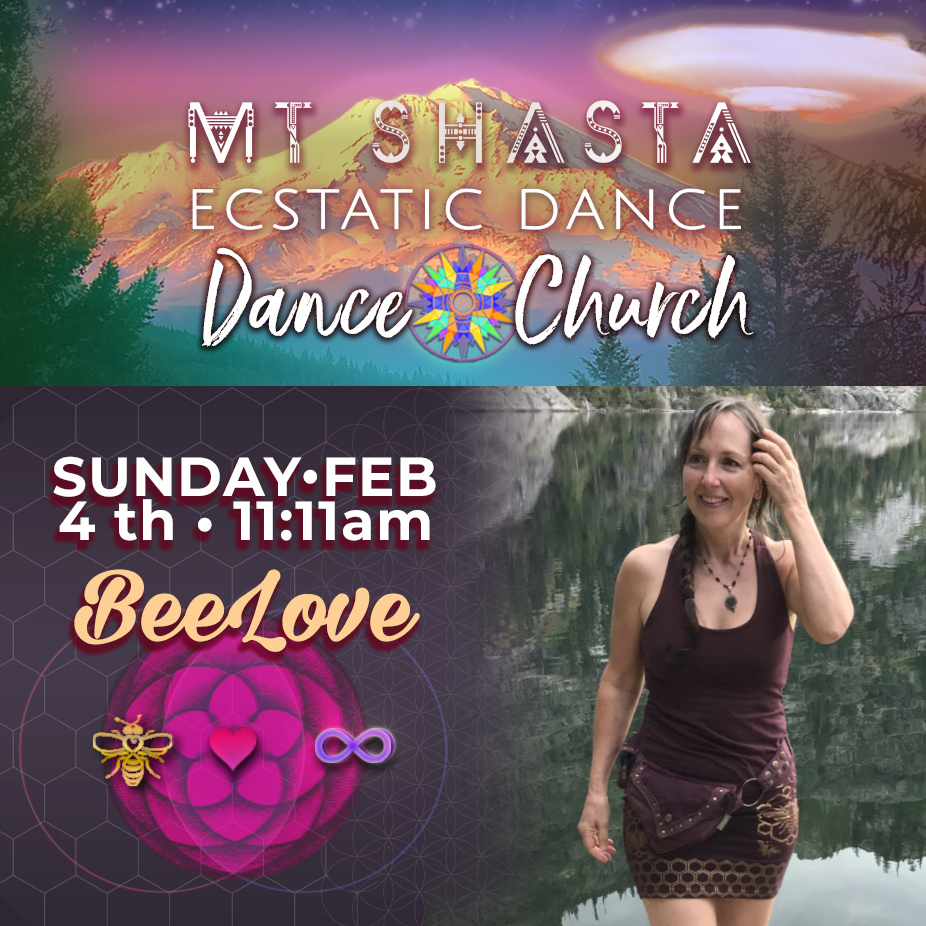 Mt Shasta Ecstatic Dance - DANCE CHURCH with BeeLove