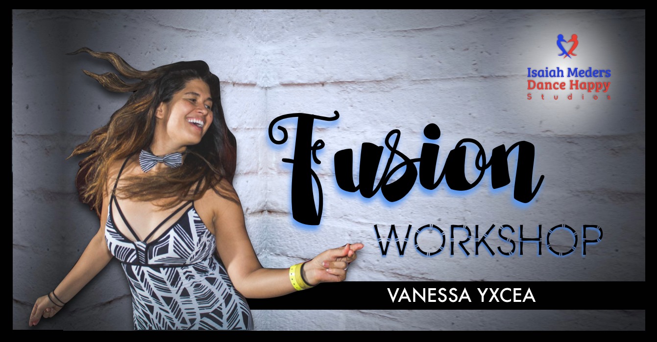 Fusion Workshop w Vanessa Yxcea
