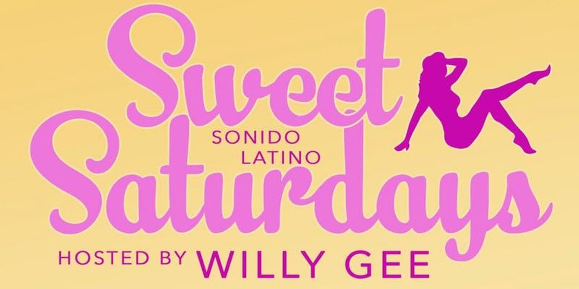 Sweet Saturdays - Sonido Latino - hosted by Willy Gee