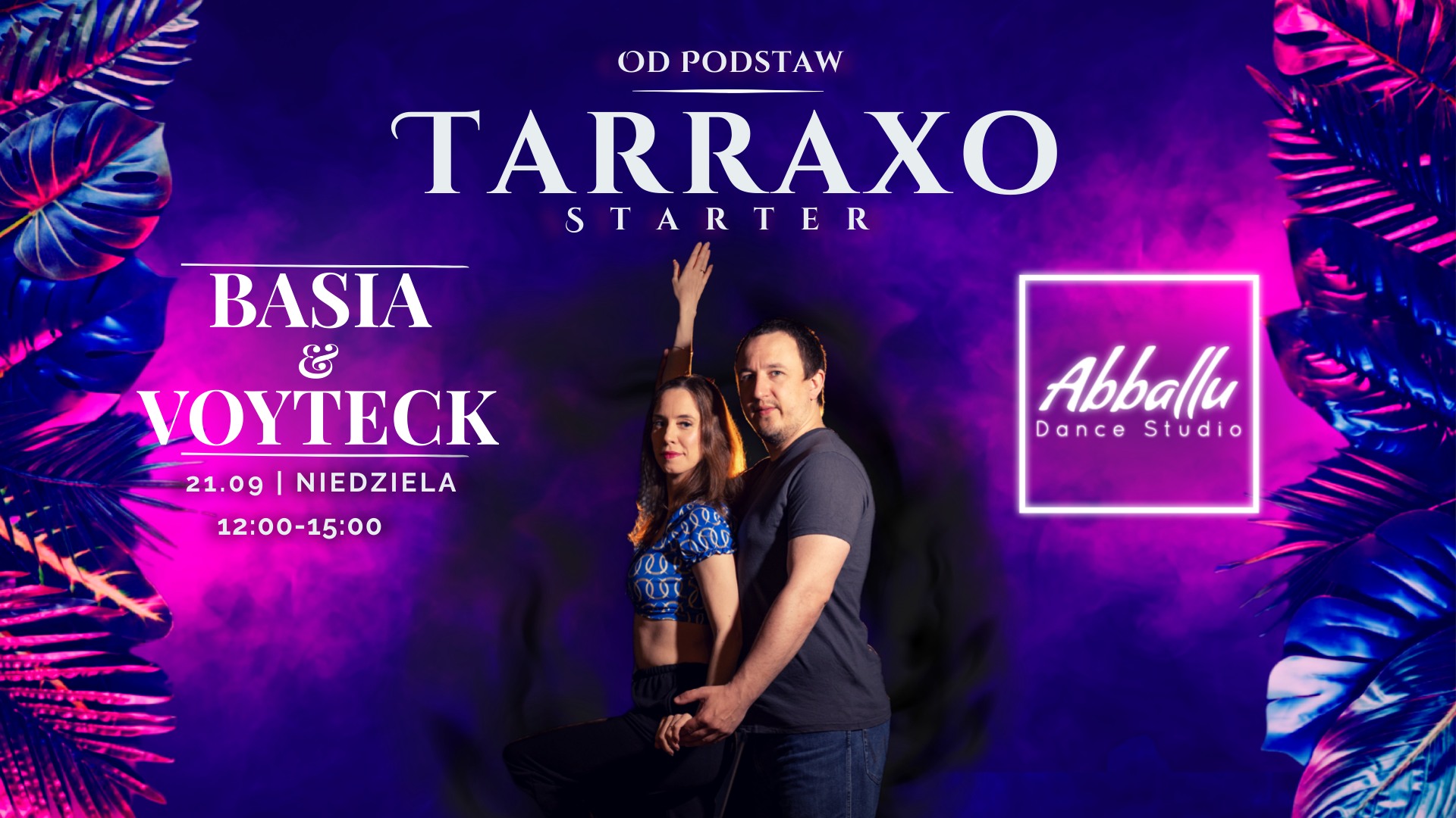 Tarraxo -Starter Od podstaw 21.09 Niedziela 12:00-15:00 Basia & Voyteck