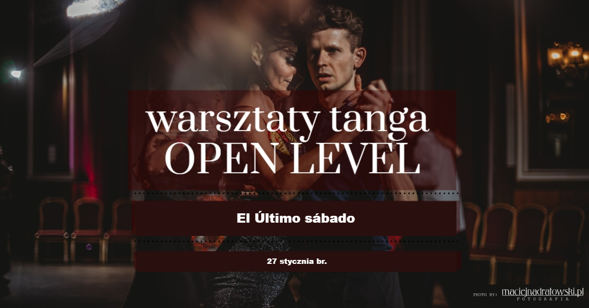 Warsztaty Tanga OPEN LEVEL "El Último sábado"