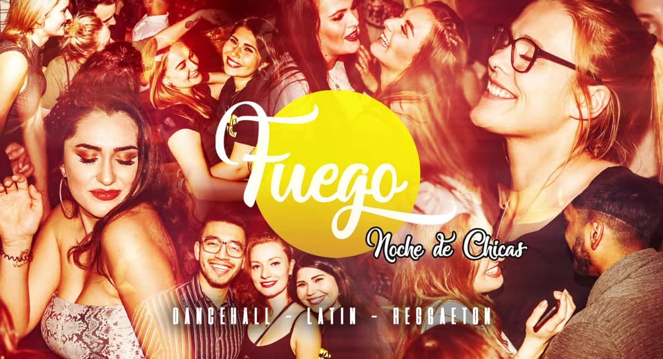 ◥ FUEGO: NOCHE DE CHICAS Dancehall • Reggaeton • Latino