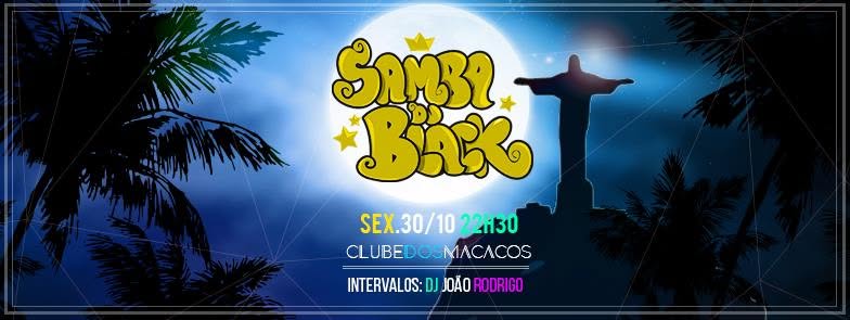 É HOJE! Samba du Black :: Clube dos Macacos (Horto)