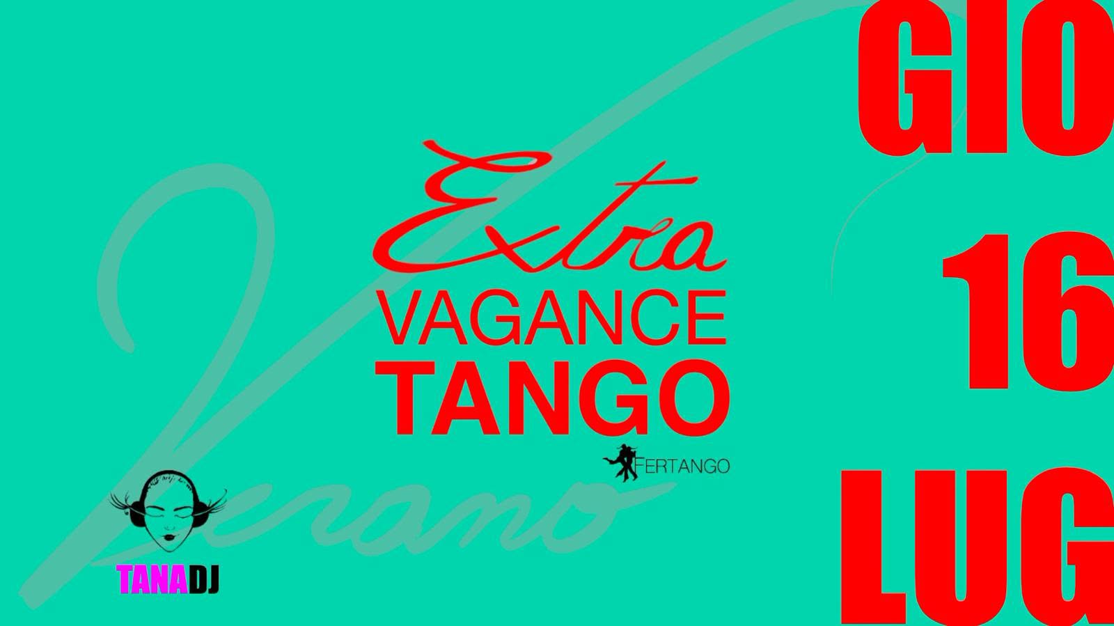 ExtravaganceMilonga Giovedì 16 Luglio ...Junto a Tu Corazòn!
