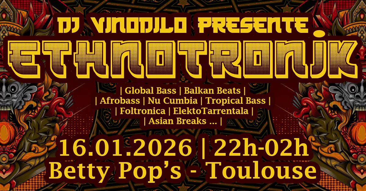 Vinodilo présente EthnotroniK @ Betty Pop's Global Bass Party