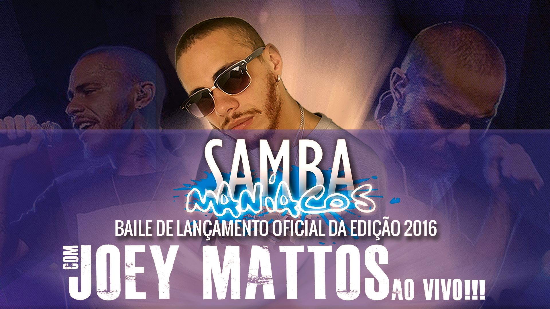 20 MAR • Baile Oficial de Lançamento do Sambamaníacos 2016 • Joey Mattos AO VIVO!