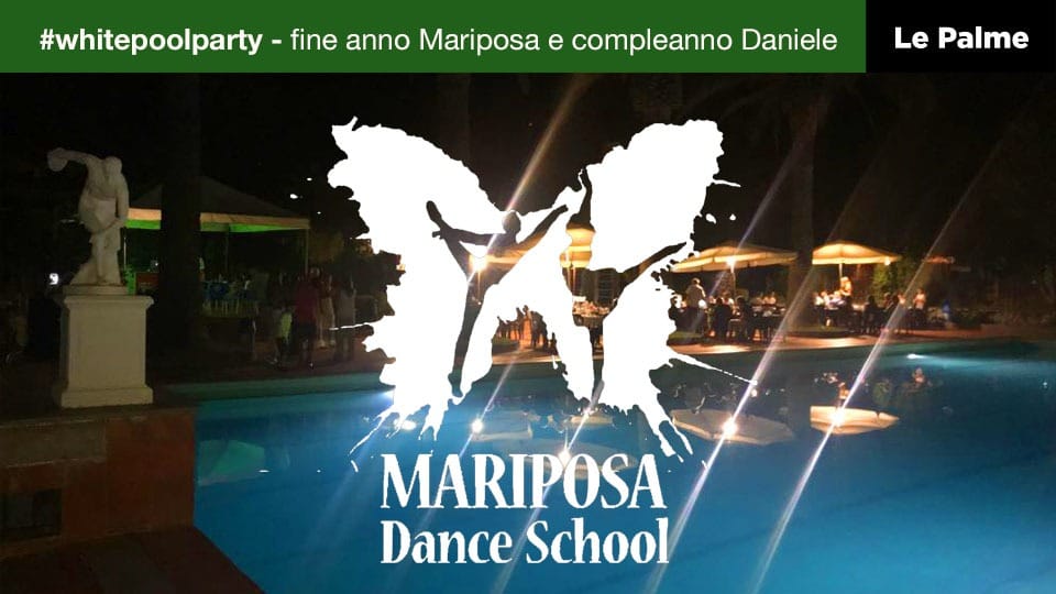 White Pool Party, Cena Fine Anno Mariposa & Compleanno DANIELE!!