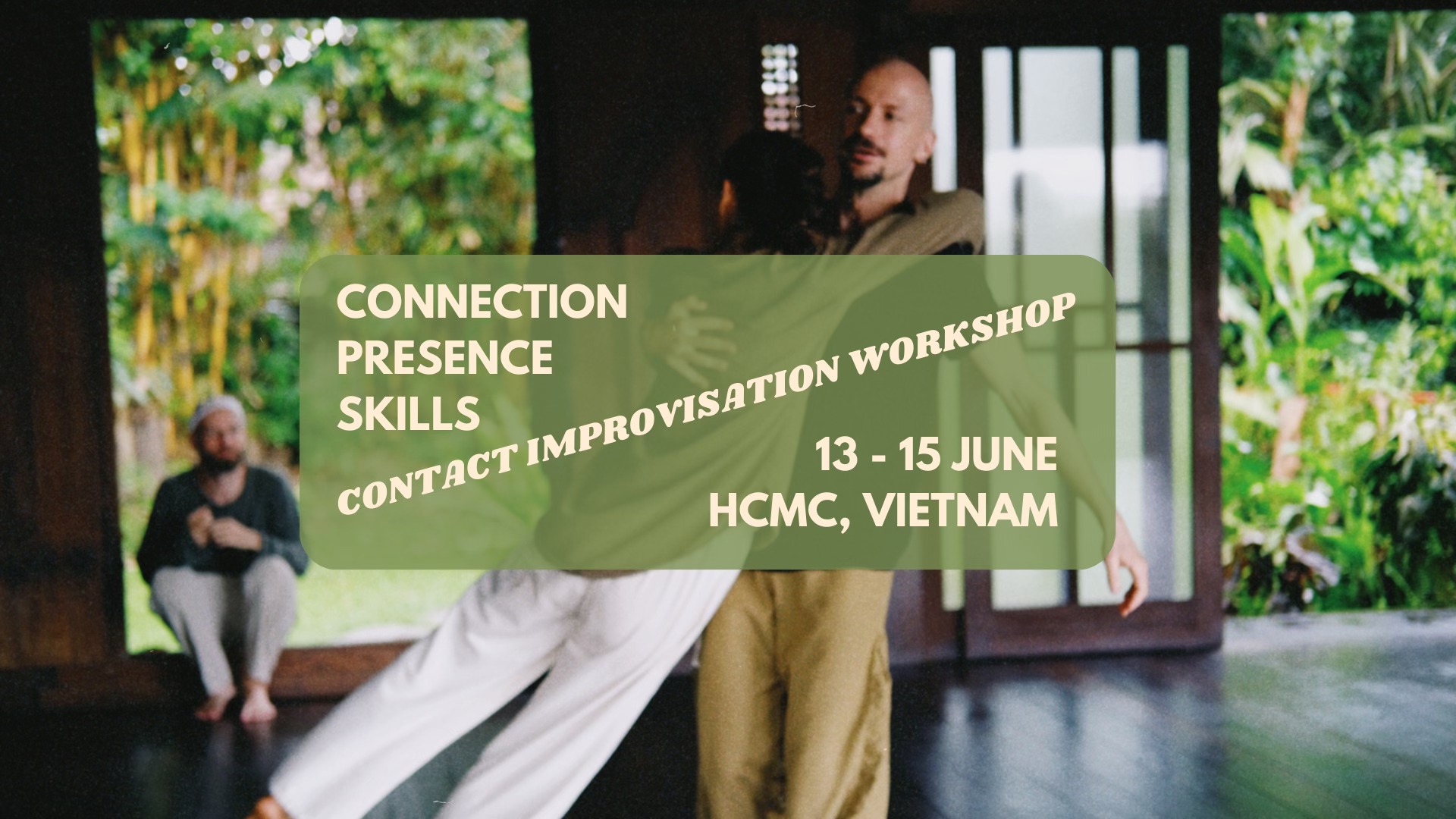 CONNECTION. PRESENCE. SKILLS - 3 days workshop w Ivan Gurianov - June 13 to 15 - Saigon, Vietnam