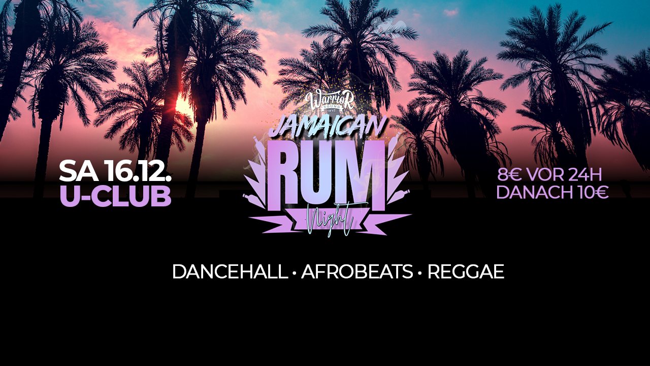 Sa 16.12 Jamaican Rum Night Dancehall • Afrobeats • Reggae w Warrior Sound & Gästen U-Club
