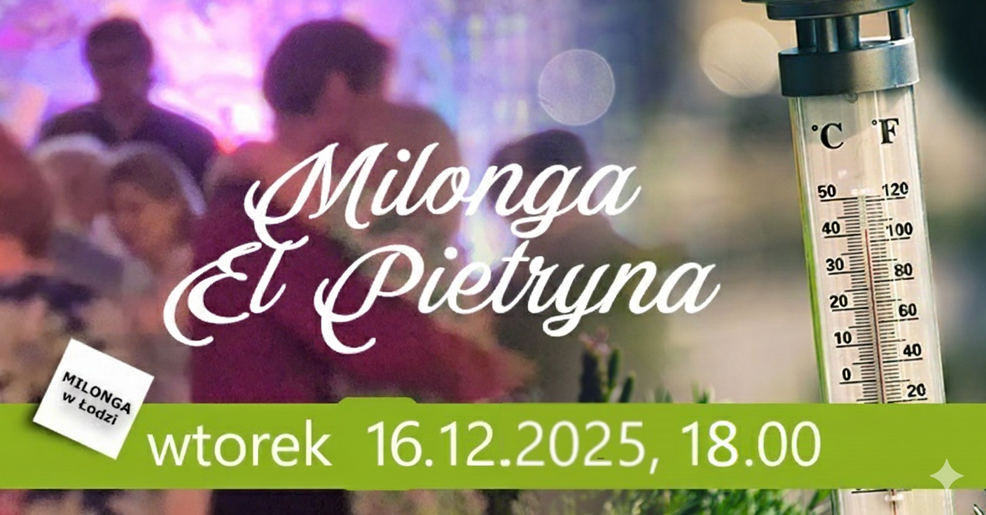 Milonga EL Pietryna 16.12.2025 WTOREK godz. 18:00 do 20:00 Piotrkowska 17, Łódź. TANGO Argentino