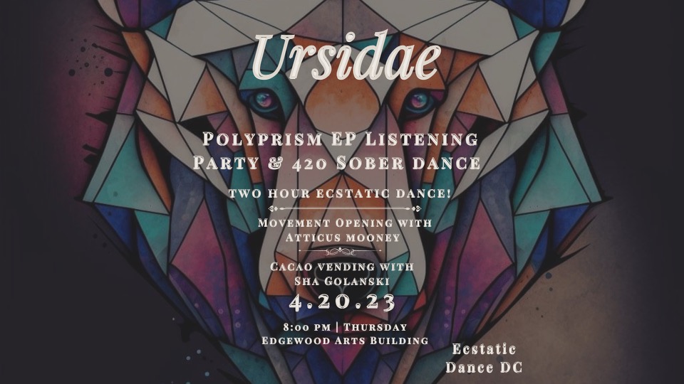 Ursidae's Polyprism EP Listening Party & 420 Ecstatic Dance!