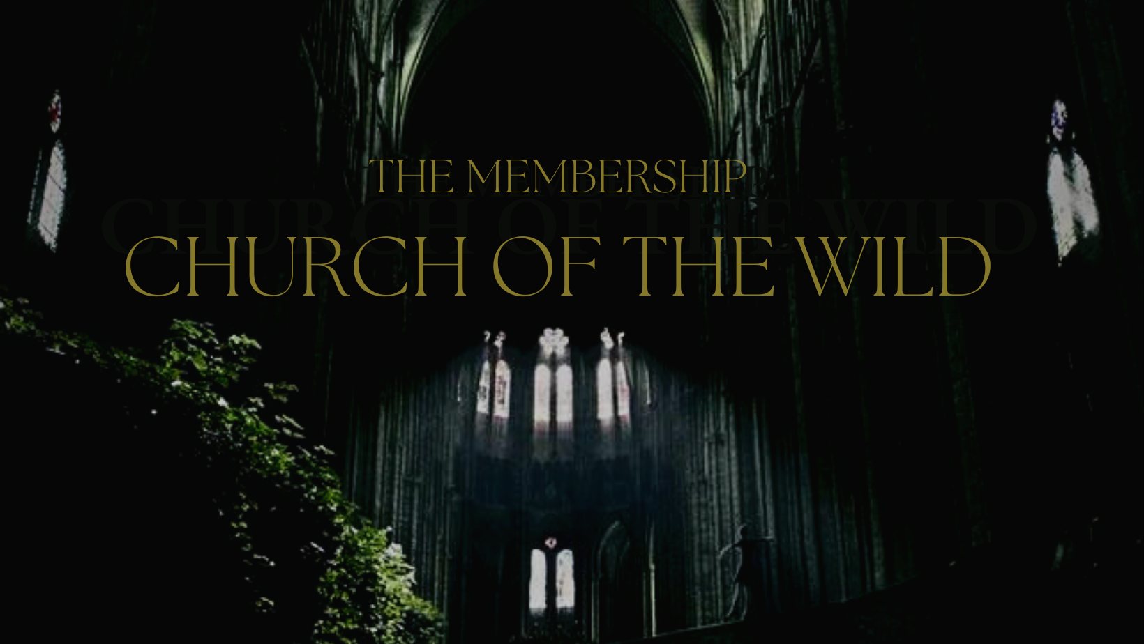 CHURCH OF THE WILD The Membership