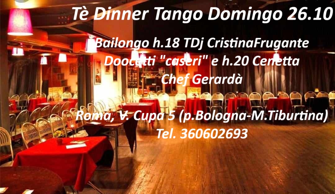 Tè Dinner Tango 26.10 Baile h.18 Cena h20- TDj CristinaFrugante Chef Gerardà