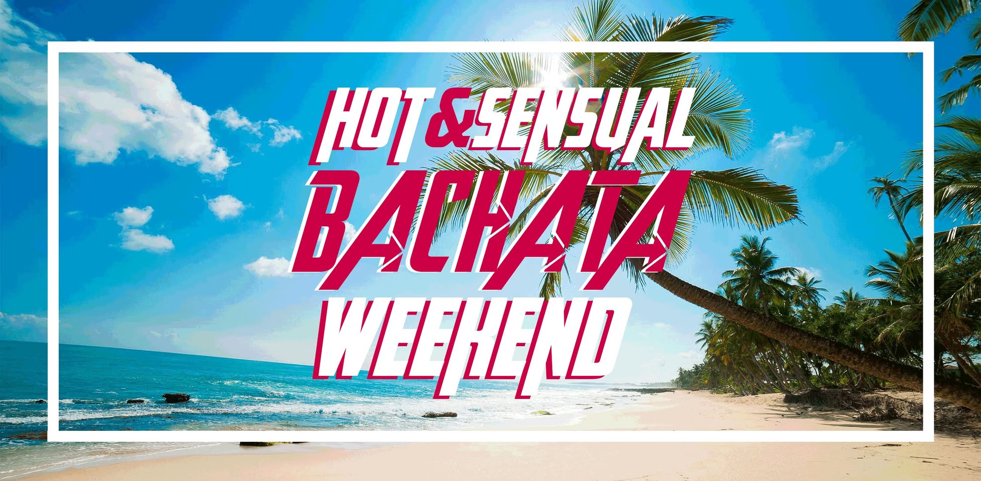 Hot&Sensual Bachata Weekend