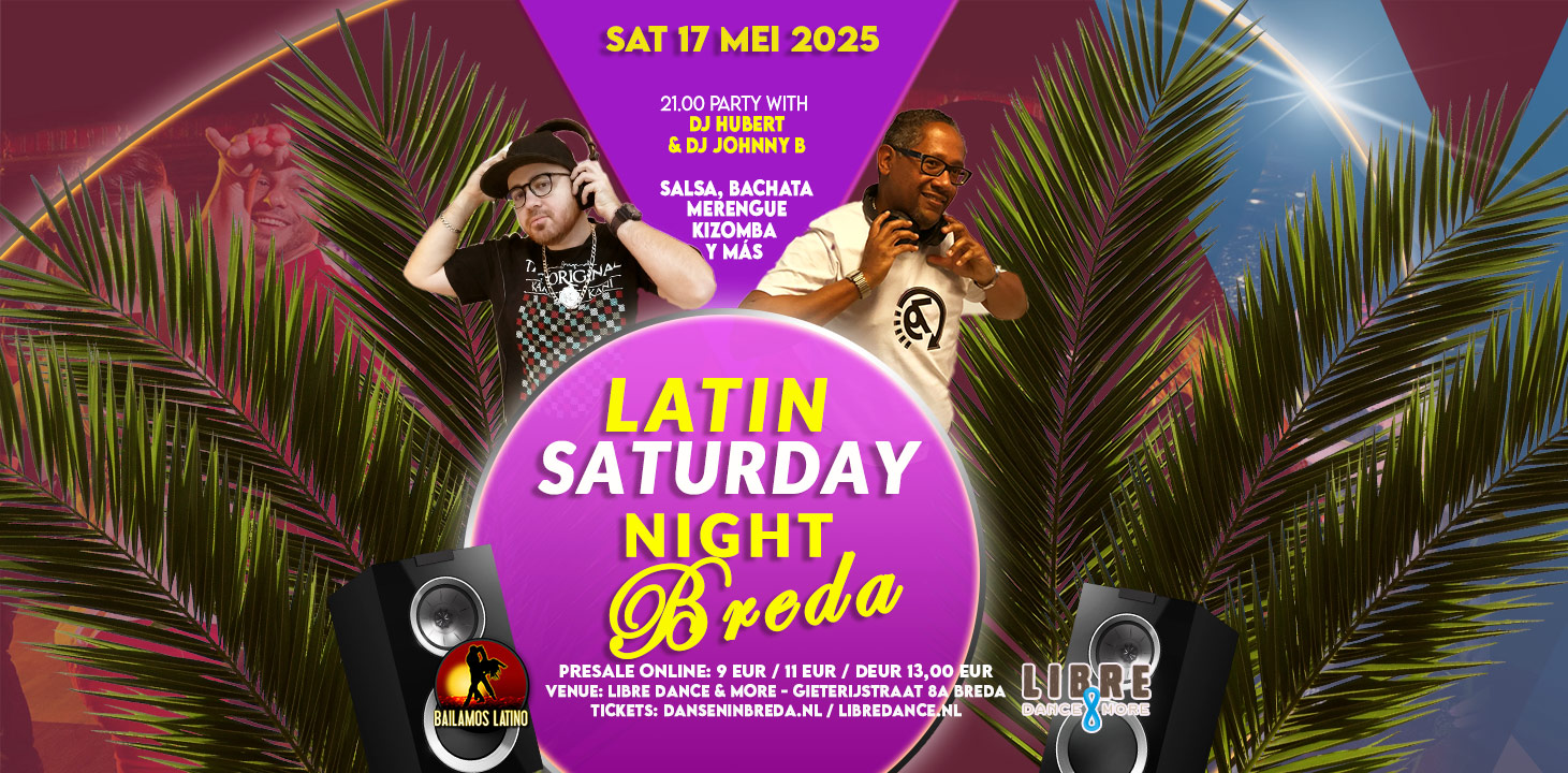 ZAT 17 MEI 2025 LATIN SATURDAY BREDA DJ HUBERT & DJ JOHNNY B