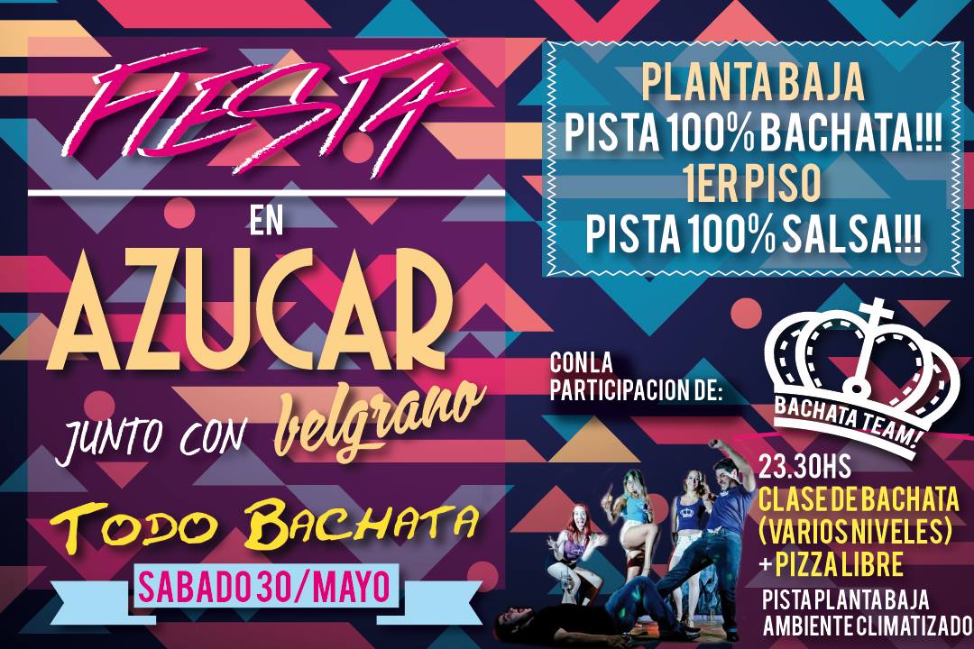 FIESTA ESTE SABADO!! AZUCAR +TODOBACHATA +BACHATA TEAM!! 2 PISTAS!! SALSA Y BACHATA!! **LISTA AQUI**
