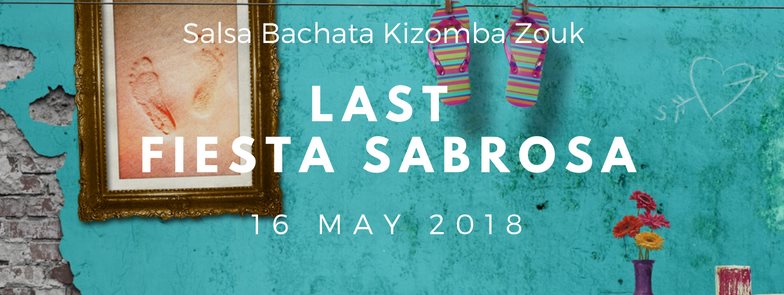 Last Fiesta Sabrosa - Salsa, Bachata, Kizomba, Zouk party
