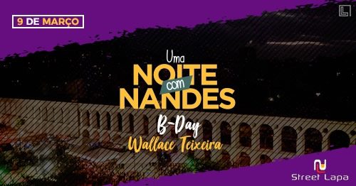 #ÉHOJE!!! - Uma Noite Com Nandes B-Day Wallace T. Damas Vips até 23:30