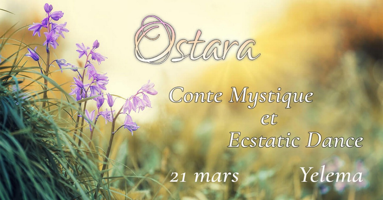 “OSTARA” CONTE MYSTIQUE & ECSTATIC DANCE
