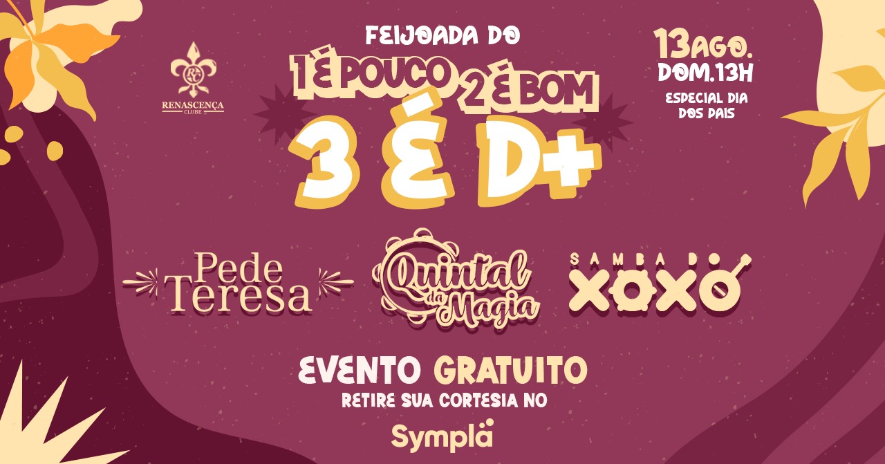 FEIJOADA - UM É POUCO DOIS É BOM TRÊS É D+ SAMBA DO XOXÓ + QUINTAL DA MAGIA + PEDE TERESA DOM 13 8