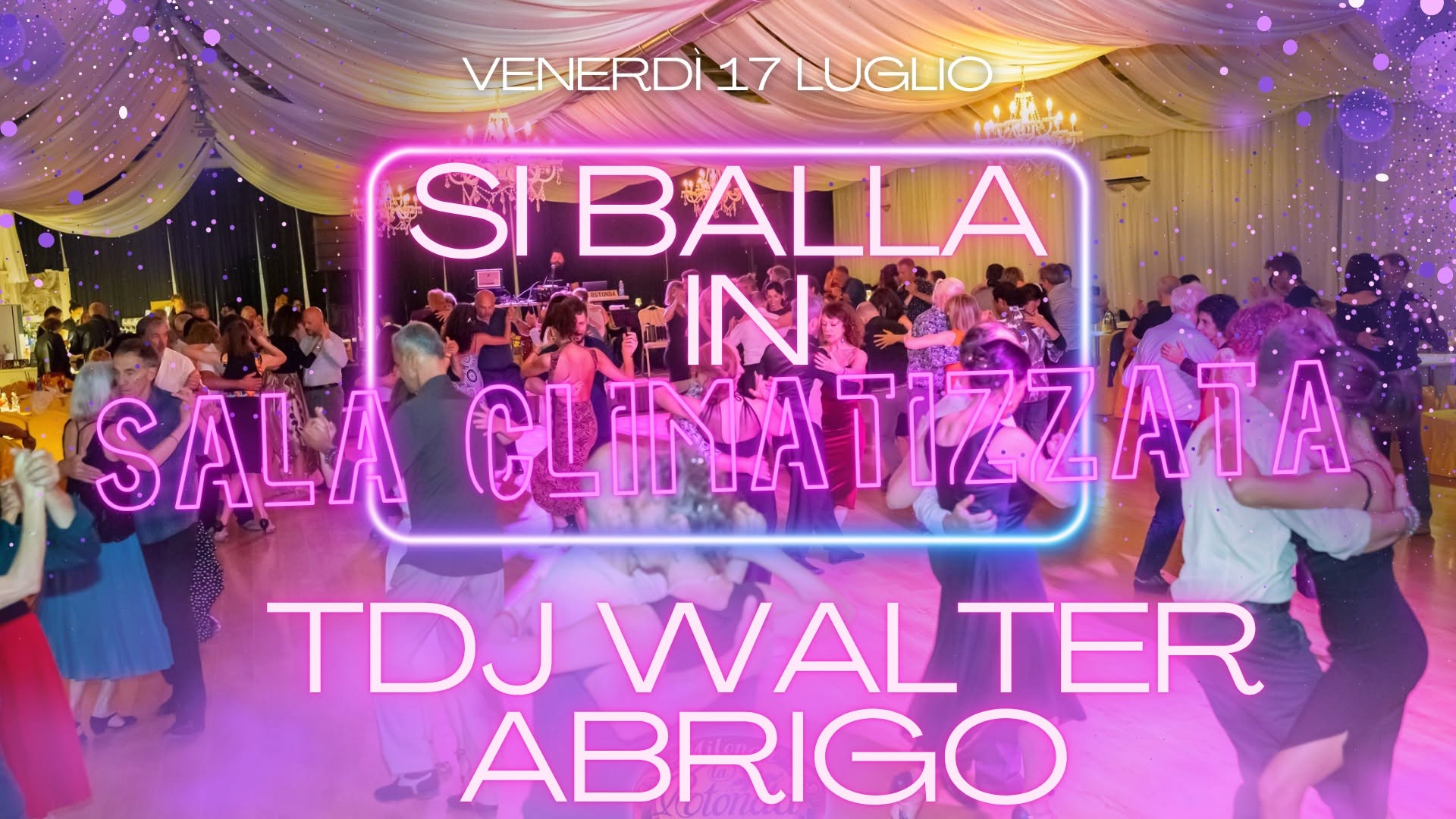 Venerdì 17 Luglio, Tdj Walter Abrigo! Si balla climatizzati in sala grande!
