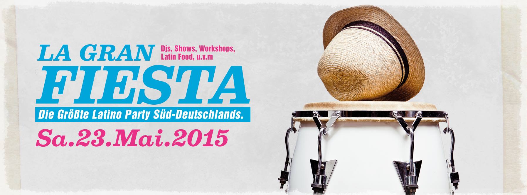 LA GRAN FIESTA - DIE GRÖSSTE LATINO PARTY SÜD DEUTSCHLANDS - 23.MAI.2015