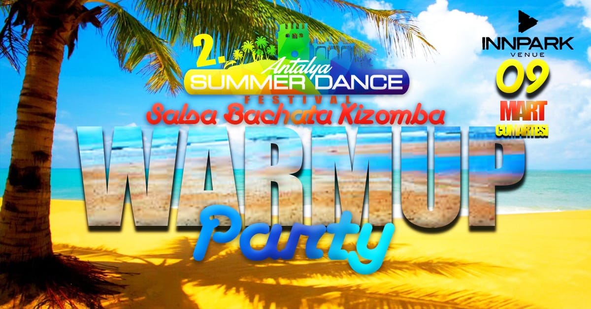 ANTALYA DANCE FESTİVAL WARM UP PARTY