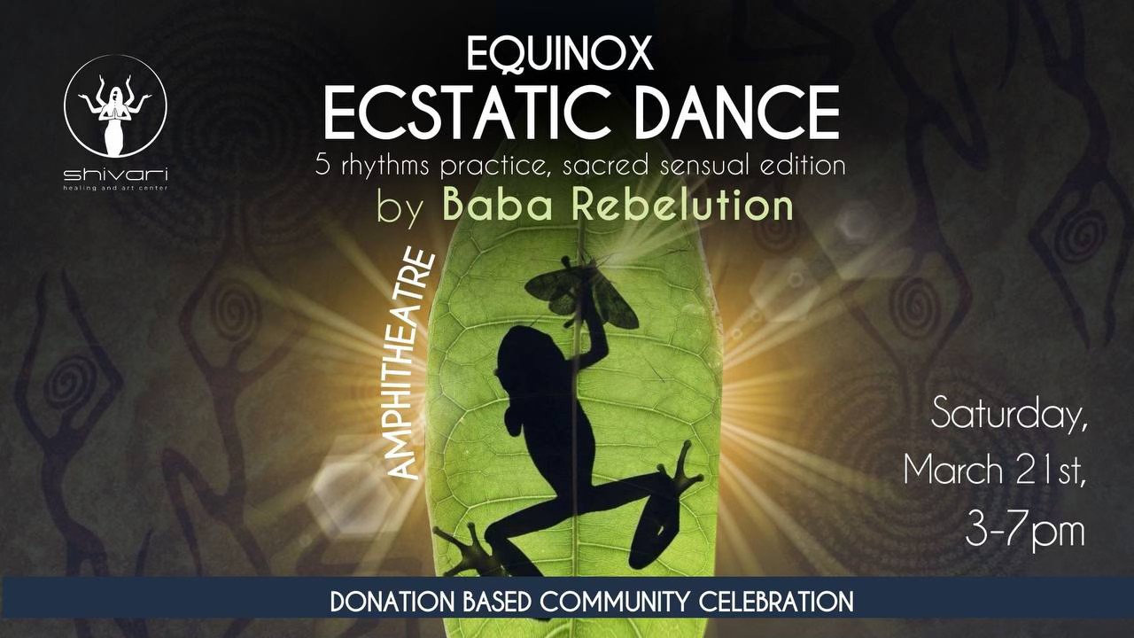 ✨ Ecstatic Dance: equinox edition by Baba Rebelution. Donation-based event at Shivari Amphitheater ✨