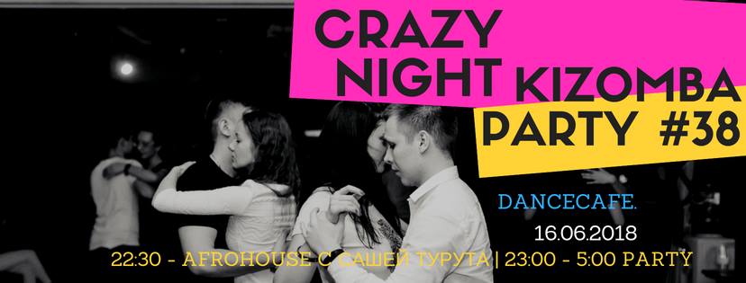 Crazy Night Kizomba Party #38 В Dancecafe
