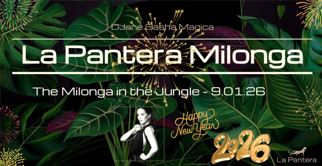 La Pantera : The FIRST 2026 Milonga in the Jungle !!