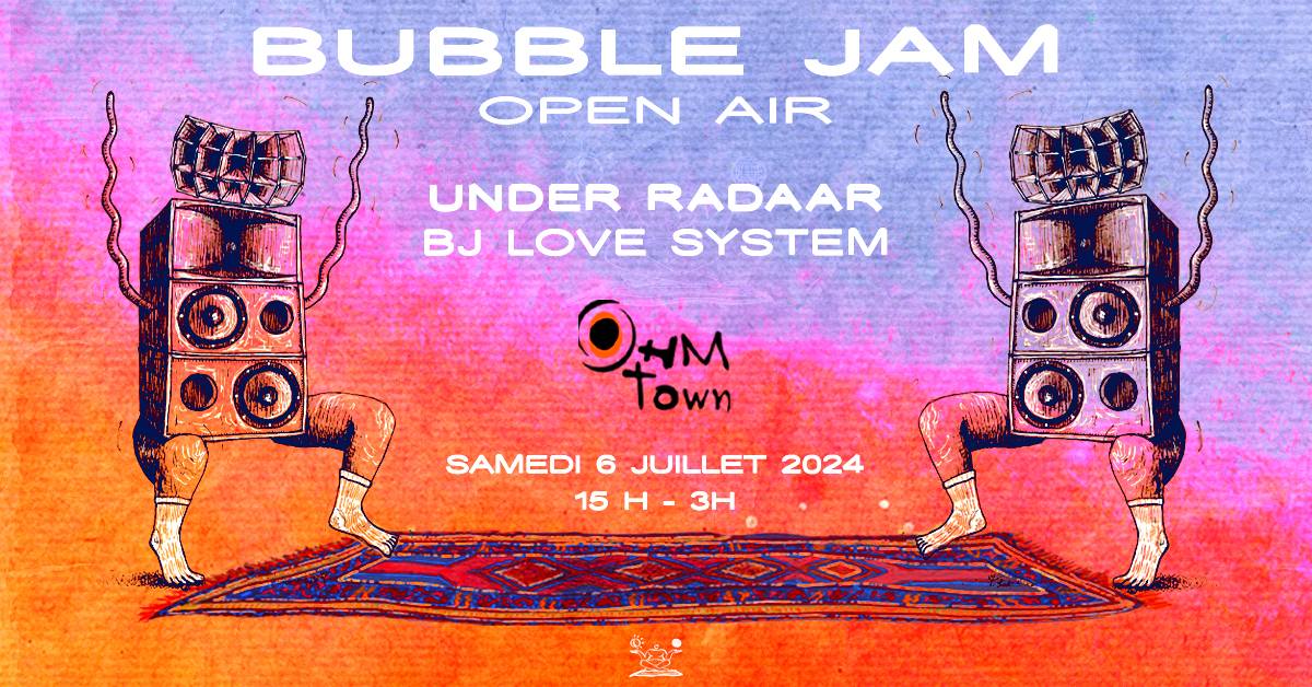 Bubble Jam Open Air ⏺︎ Ohm Town