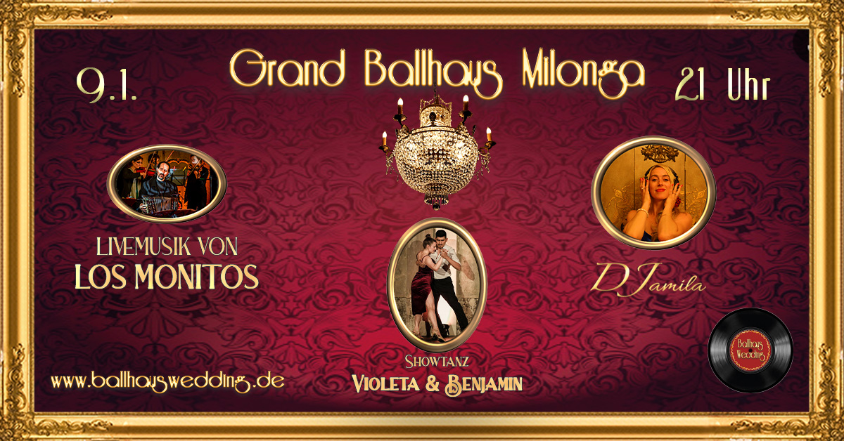 Grand Ballhaus Milonga mit Livemusik von "Cuarteto Los Monitos" und Showtanz von Violeta & Benjamin