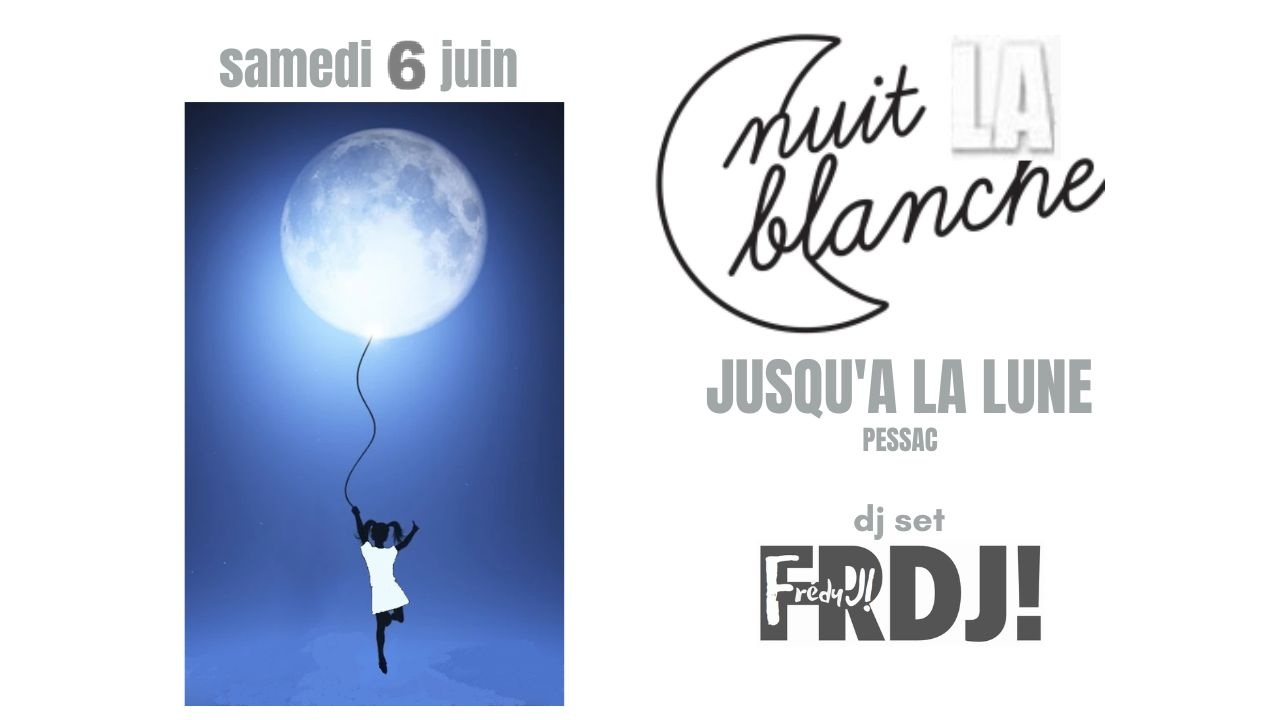 NUIT BLANCHE La dernière de la saison Jusqu'A La Lune DJ set FRDJ!