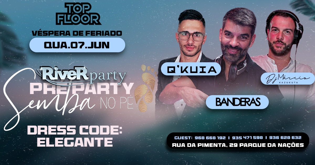 ஜ River Pre-Party Festival Semba no Pé ஜ 2 Pistas ஜ QuartaFeira Véspera Feriado 7 Junho no Top Floor