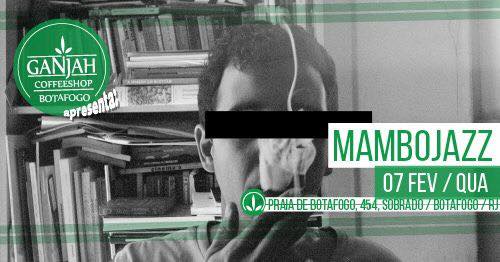 MR.Mambojazz no Ganjah Botafogo 0800