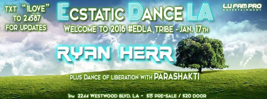 ◊Today!! ECSTATIC DANCE LA w RYAN HERR + Dance of Liberation by Parashakti◊