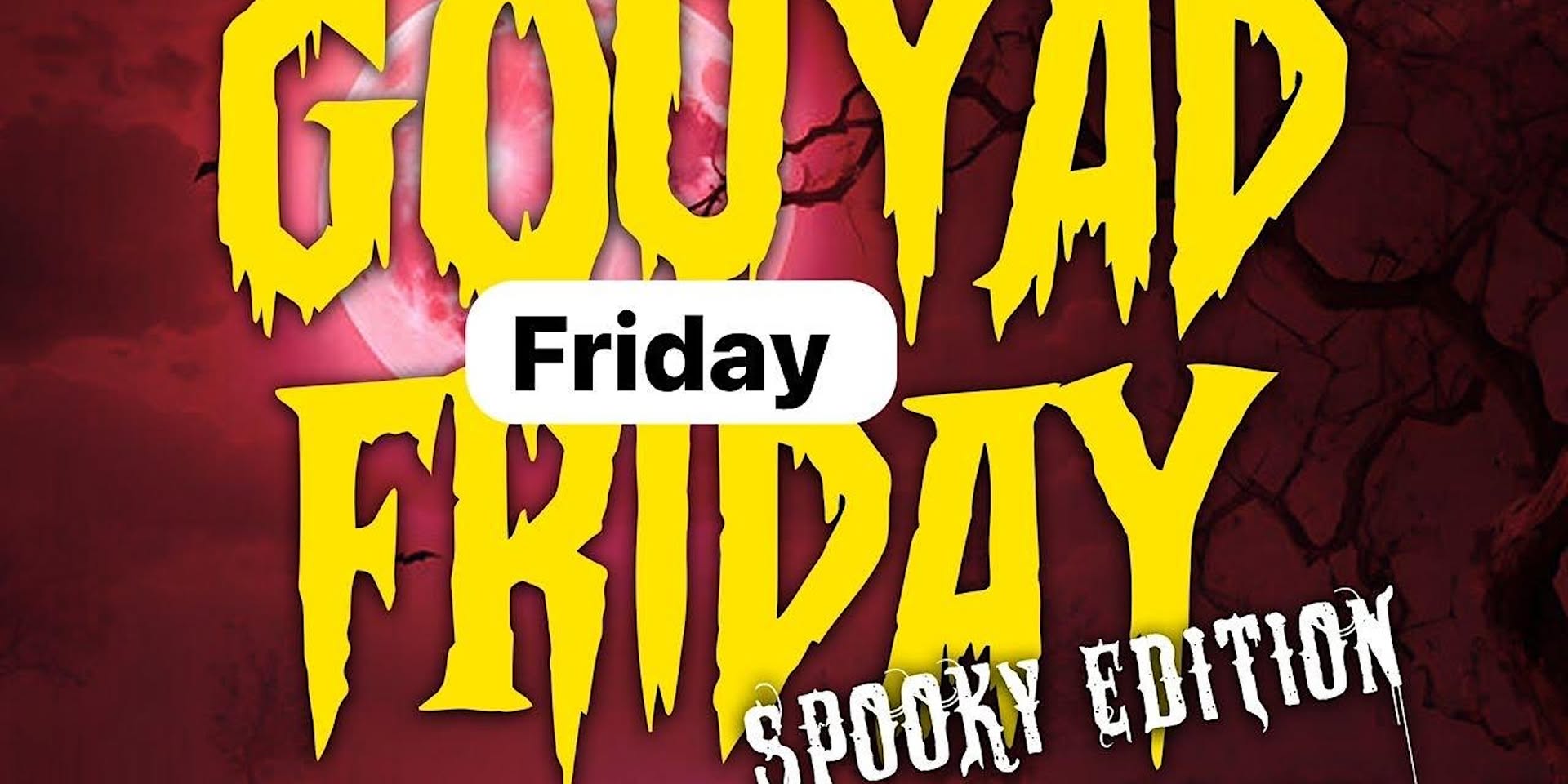 Gouyad Friday Spooky Edition