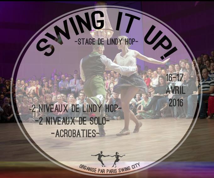 Swing it up! #6 Stage de lindy Hop à Paris. FAST & SLOW lindy hop, solo charleston, Acrobaties.