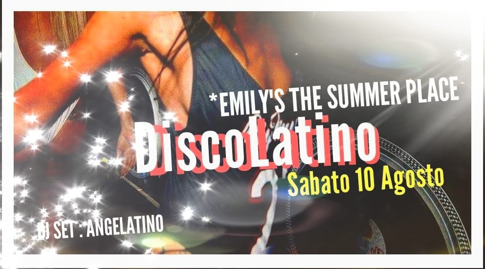 *Sabato 10 Agosto*DiscoLatino*Sotto le Stelle"EMILY'S*