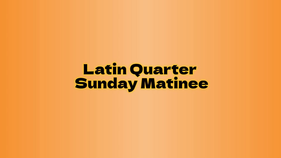 Latin Quarter - Sunday Matinee Easter edition - Hosted by James Burm - The Lakehouse Club - Stekene