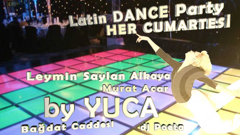 CADDE LATIN PARTY * HER CUMARTESI *