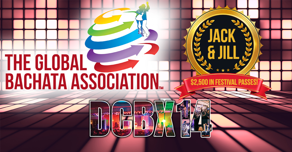 1st Annual Bachata Jack & Jill $5000 Cash & Prize at DCBX 14 LAUNCH OF THE GLOBAL BACHATA ASSOCATION