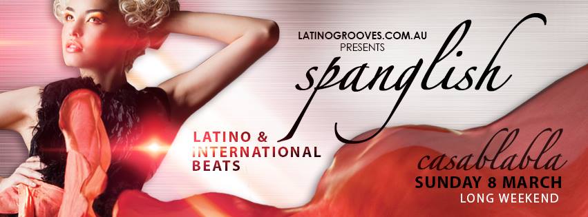 SPANGLISH - Latino & international beats - Sunday March 8th long weekend