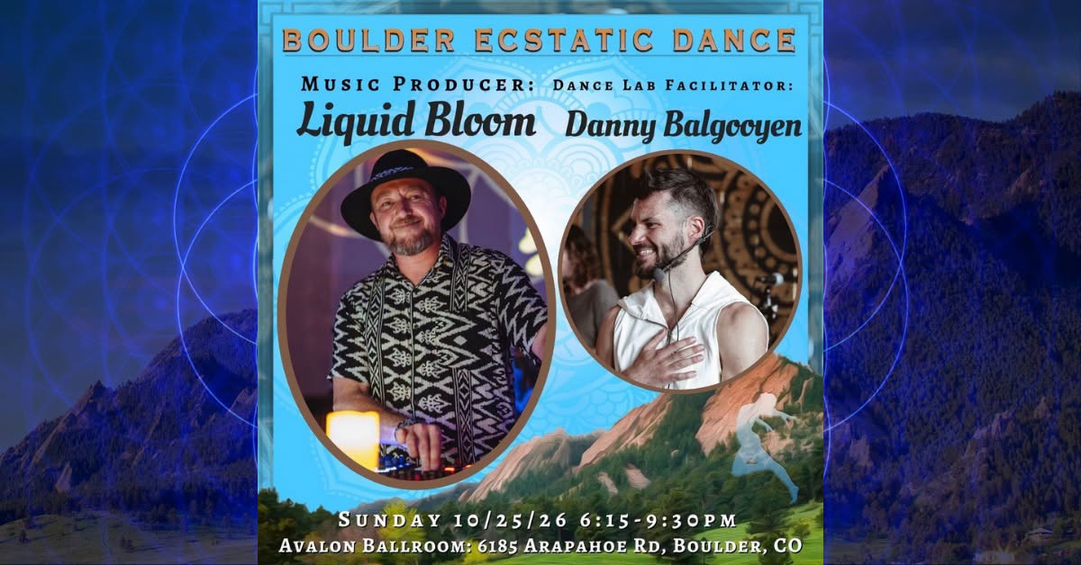 Boulder Ecstatic Dance (BED) - Liquid Bloom 10 25