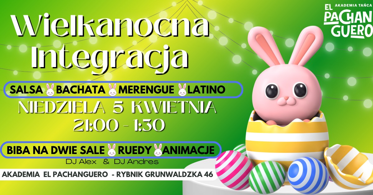 WIELKANOCNA INTEGRACJA - SALSA & BACHATA PARTY - NIEDZIELA 5 KWIETNIA 21:00 - 1:30