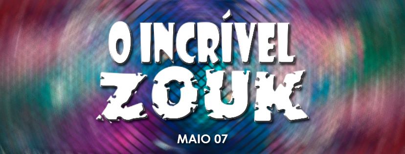 O Incrível Zouk Maio 2017